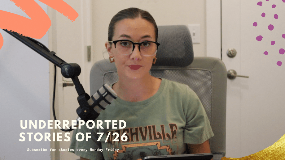 Underreported Stories of July 26