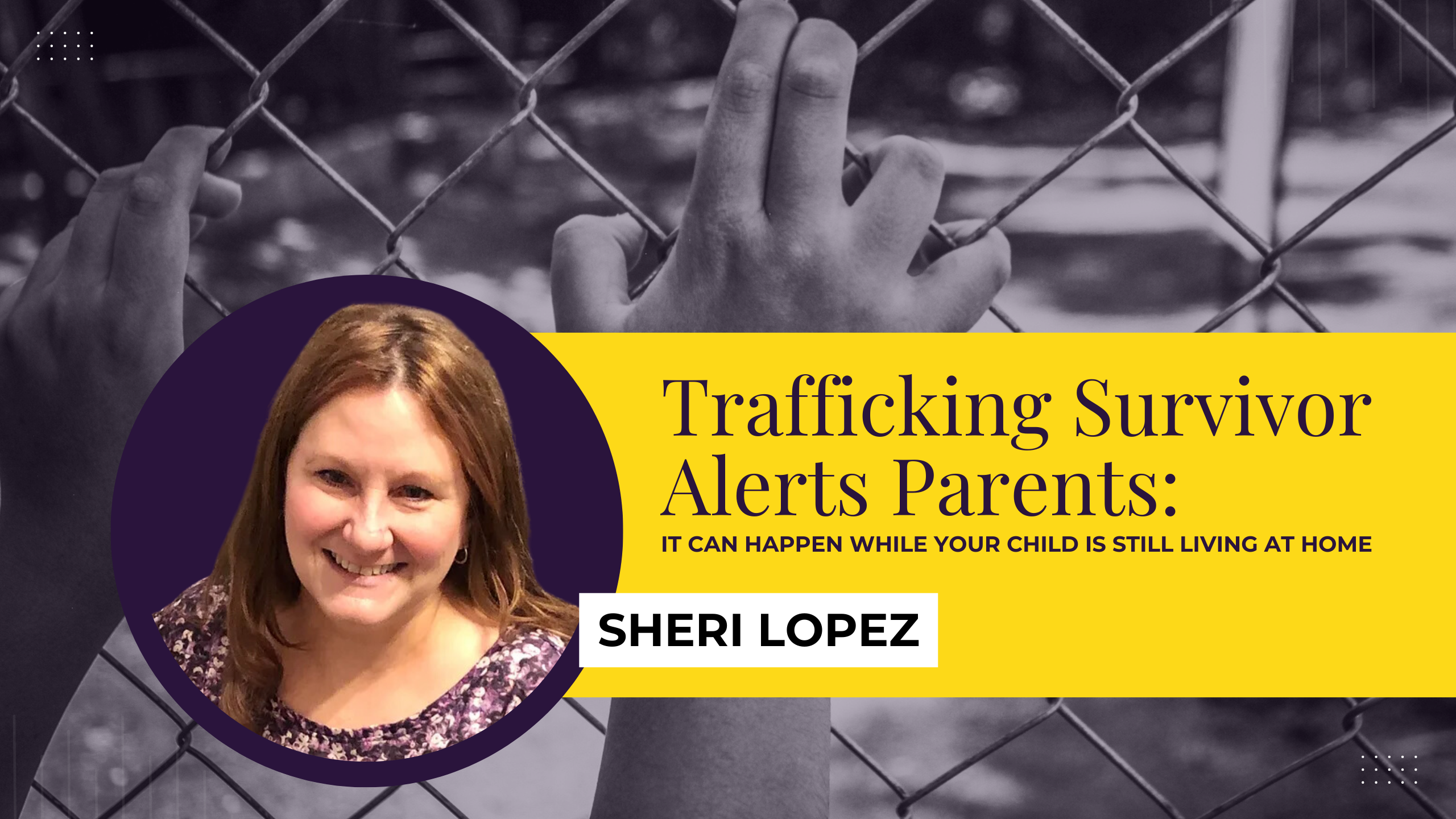 Survivor Alerts Parents: Trafficking Can Happen While Your Child is Still Living at Home