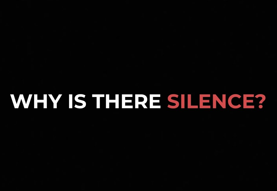 WHY IS THERE SILENCE?